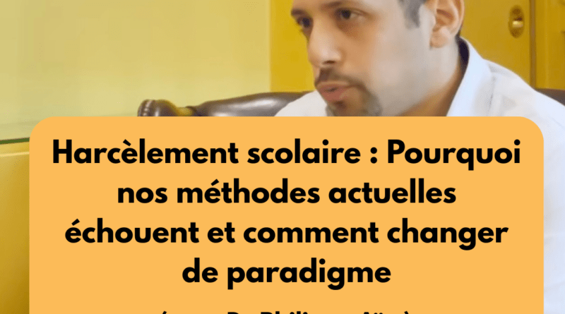 Harcèlement scolaire : Pourquoi nos méthodes actuelles échouent et comment changer de paradigme